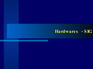 Hardwares  - SIG 