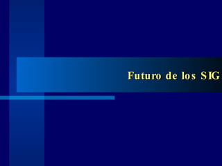 Futuro de los SIG 