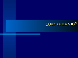 ¿Que es un SIG? 