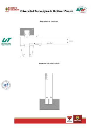 Universidad Tecnológica de Gutiérrez Zamora



                Medición de Interiores




               Medición de Profundidad
 