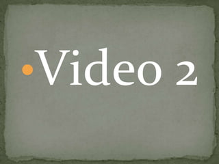 •Video 2
 