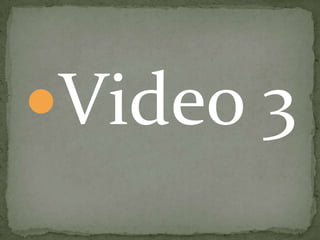 Video 3
 