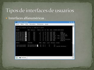  Interfaces alfanuméricas .
 