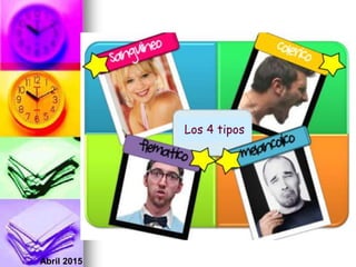Abril 2015
Los 4 tipos
 