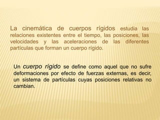 CINEMATICA DE LOS CUERPOS RIGIDOS UNIDAD 2 | PPTX