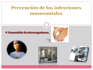  Transmisión de microorganismos. 
 