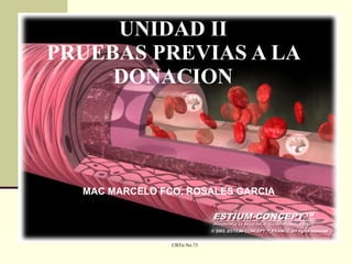 UNIDAD II PRUEBAS PREVIAS A LA DONACION MAC MARCELO FCO. ROSALES GARCIA 
