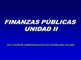 LEY 1.535/99 DE ADMINISTRACION FINANCIERA DEL ESTADO
 