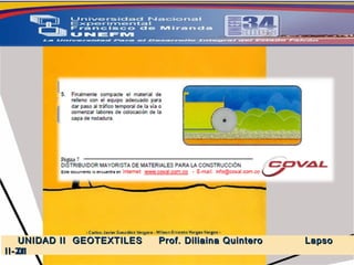 5.-  GEOSINTETICOS UNIDAD II  GEOTEXTILES  Prof. Diliaina Quintero  Lapso II- 2011 
