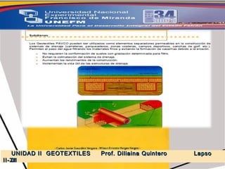 5.-  GEOSINTETICOS UNIDAD II  GEOTEXTILES  Prof. Diliaina Quintero  Lapso II- 2011 