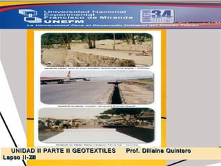 5.-  GEOSINTETICOS UNIDAD II PARTE II GEOTEXTILES  Prof. Diliaina Quintero  Lapso II- 2011 