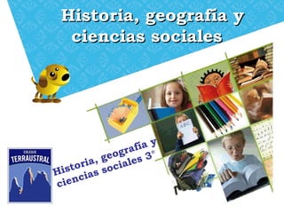 Historia, geografía y
ciencias sociales 3°
Historia, geografía yHistoria, geografía y
ciencias socialesciencias sociales
 