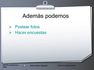Además podemos Postear fotos Hacer encuestas 