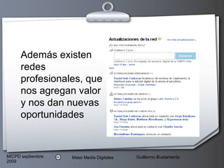 Además existen redes profesionales, que nos agregan valor y nos dan nuevas oportunidades 