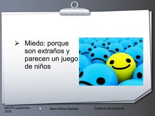 Miedo: porque son extraños y parecen un juego de niños 