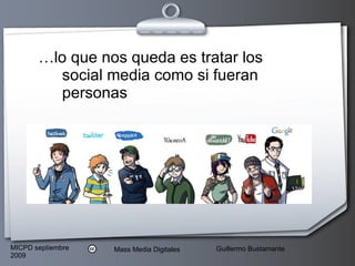 …lo que nos queda es tratar los social media como si fueran personas 