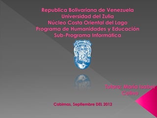 Tutora: María Isabel
                               Colina

Cabimas, Septiembre DEL 2012
 