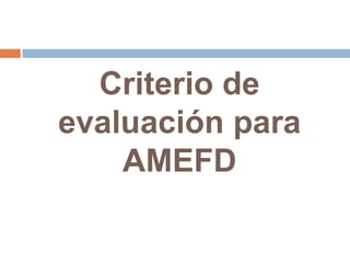 Criterio de
evaluación para
AMEFD
 