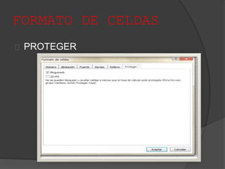 FORMATO DE CELDAS
PROTEGER
 