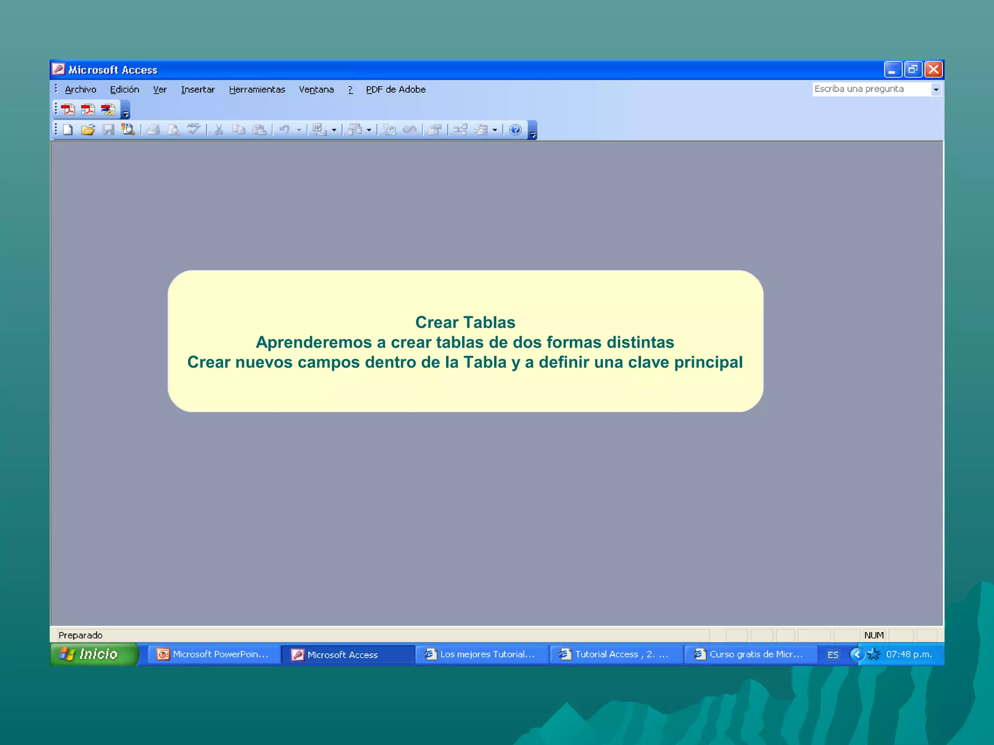 Crear Tablas
Aprenderemos a crear tablas de dos formas distintas
Crear nuevos campos dentro de la Tabla y a definir una clave principal

 