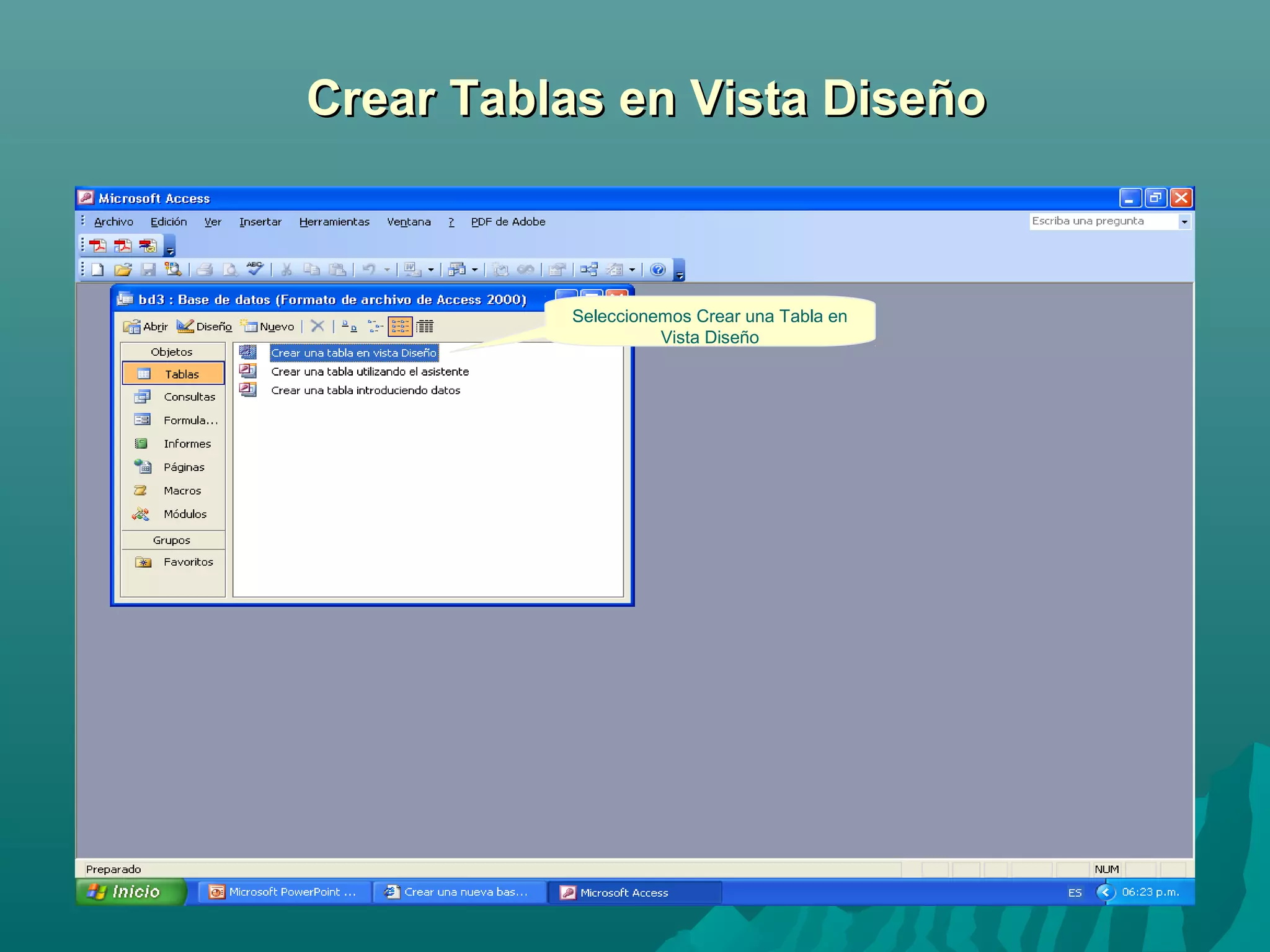 Crear Tablas en Vista Diseño

Seleccionemos Crear una Tabla en
Vista Diseño

 