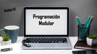Programación
Modular
 