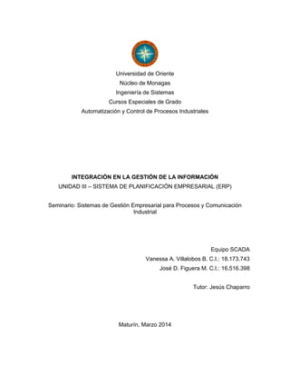 Universidad de Oriente
Núcleo de Monagas
Ingeniería de Sistemas
Cursos Especiales de Grado
Automatización y Control de Pro...