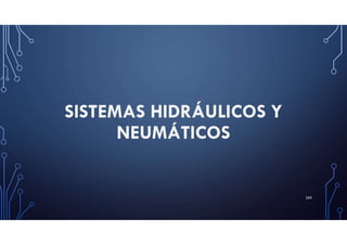 SISTEMAS HIDRÁULICOS Y
NEUMÁTICOS
260
 