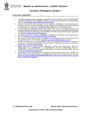 Maestría en Administración y Gestión Educativa
Corrientes Pedagógicas Actuales I
Lic. Rodolfo Iván Pérez Tzab Docente: Mtr...