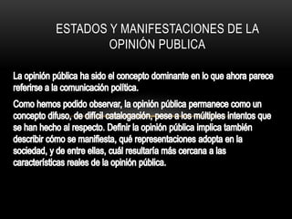 ESTADOS Y MANIFESTACIONES DE LA 
OPINIÓN PUBLICA 
 