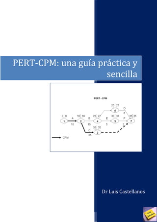 Dr Luis Castellanos
PERT-CPM: una guía práctica y
sencilla
 