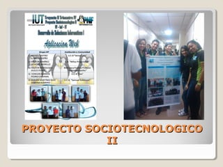 PROYECTO SOCIOTECNOLOGICOPROYECTO SOCIOTECNOLOGICO
IIII
 
