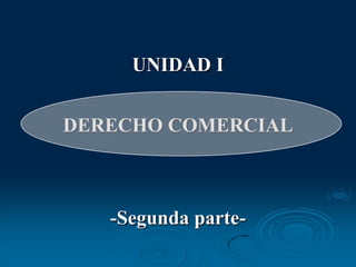 UNIDAD IDERECHO COMERCIAL-Segunda parte-