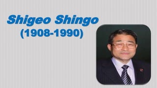 Shigeo Shingo
(1908-1990)
 