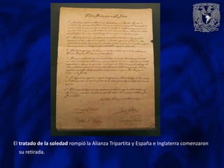 El tratado de la soledad rompió la Alianza Tripartita y España e Inglaterra comenzaron
  su retirada.
 