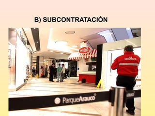 B) SUBCONTRATACIÓN
 
