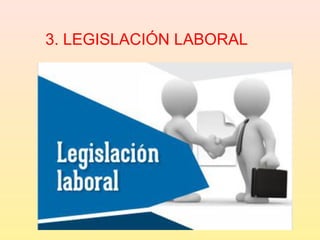 3. LEGISLACIÓN LABORAL
 