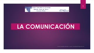1
LA COMUNICACIÓN
 