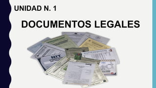 DOCUMENTOS LEGALES
UNIDAD N. 1
 