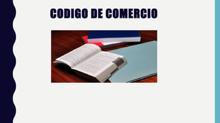 CODIGO DE COMERCIO
 