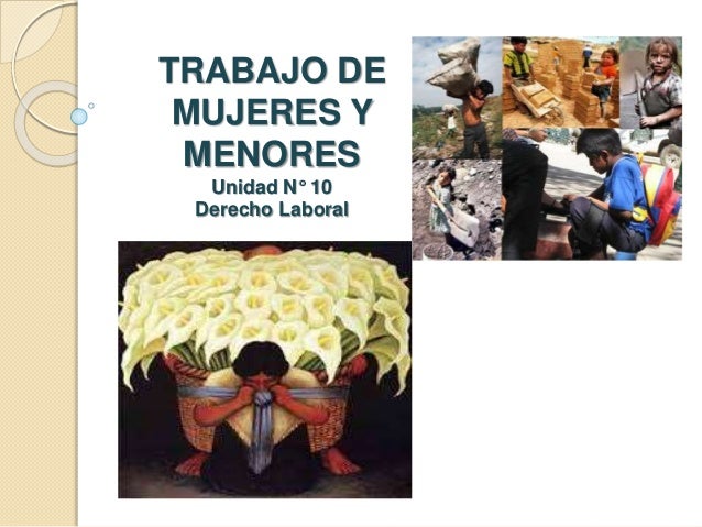 Unidad n° 10. trabajo de mujeres y menores