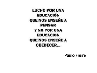 Paulo Freire
 