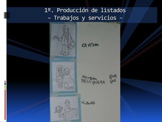 1º. Producción de listados
– Trabajos y servicios -

 