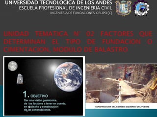 ING. EDGAR ACURIO CRUZ
UNIVERSIDAD TECNOLOGICA DE LOS ANDES
ESCUELA PROFESIONAL DE INGENIERIA CIVIL
INGENIERIA DE FUNDACIONES GRUPO (C)
 