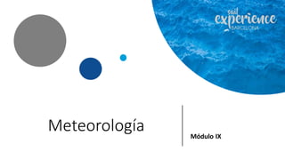 Meteorología Módulo IX
 