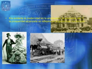 • Era evidente la modernidad en la arquitectura, la economía, etc. Y
  la prosperidad alcanzada se reflejaba en la gente mas rica del país.
 