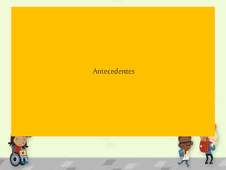 Antecedentes 
 