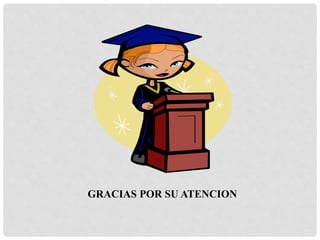 GRACIAS POR SU ATENCION
 