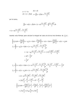 por lo tanto,
Usamos esta fórmula para calcular la integral de cada uno de los tres términos de .
 