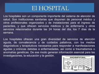 Para la OMS, el Hospital es parte integrante de una organización médica
y social cuya misión consiste en proporcionar a la...